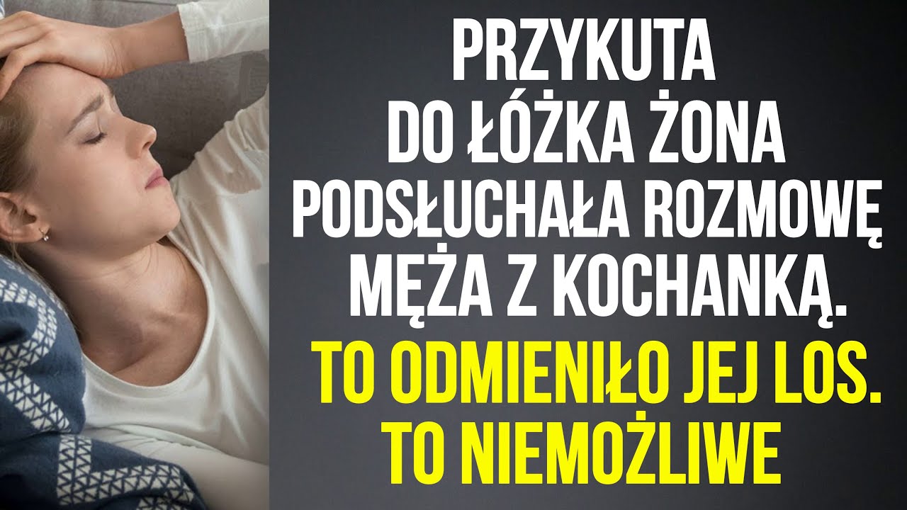 Przykuta do łóżka żona podsłuchała rozmowę męża z kochanką. To odmieniło jej los!
