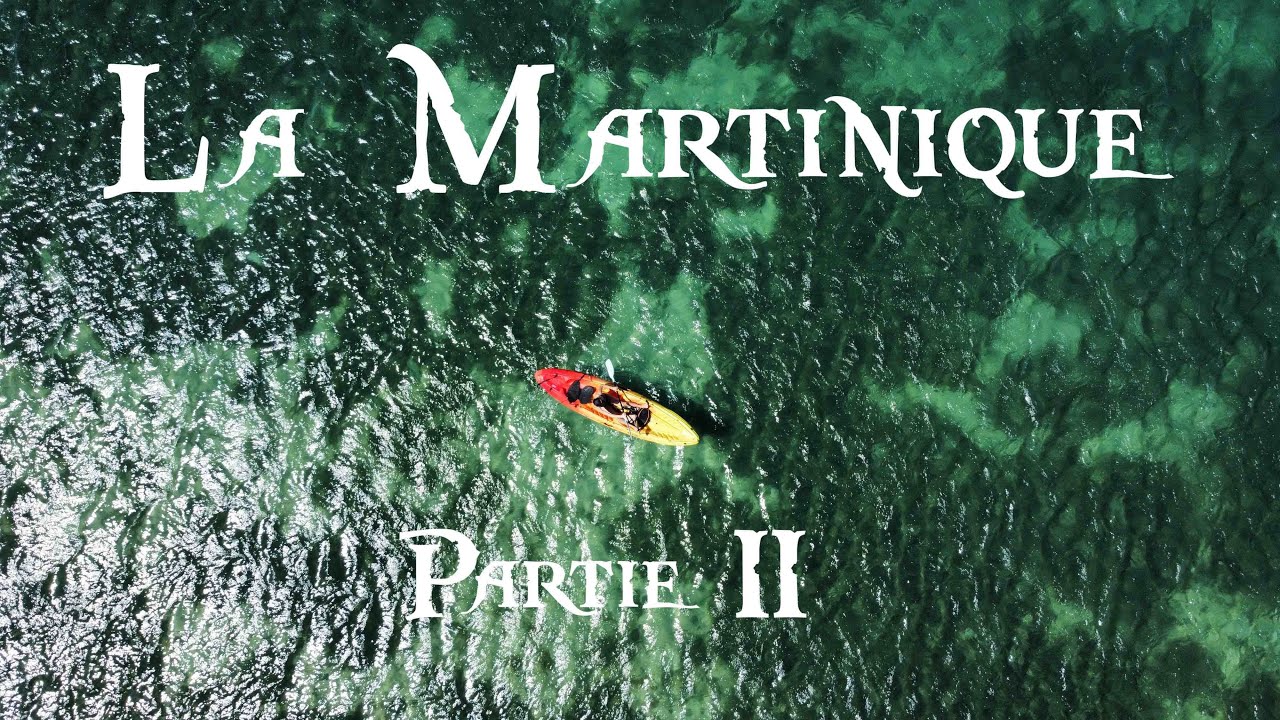 La Martinique - Partie II
