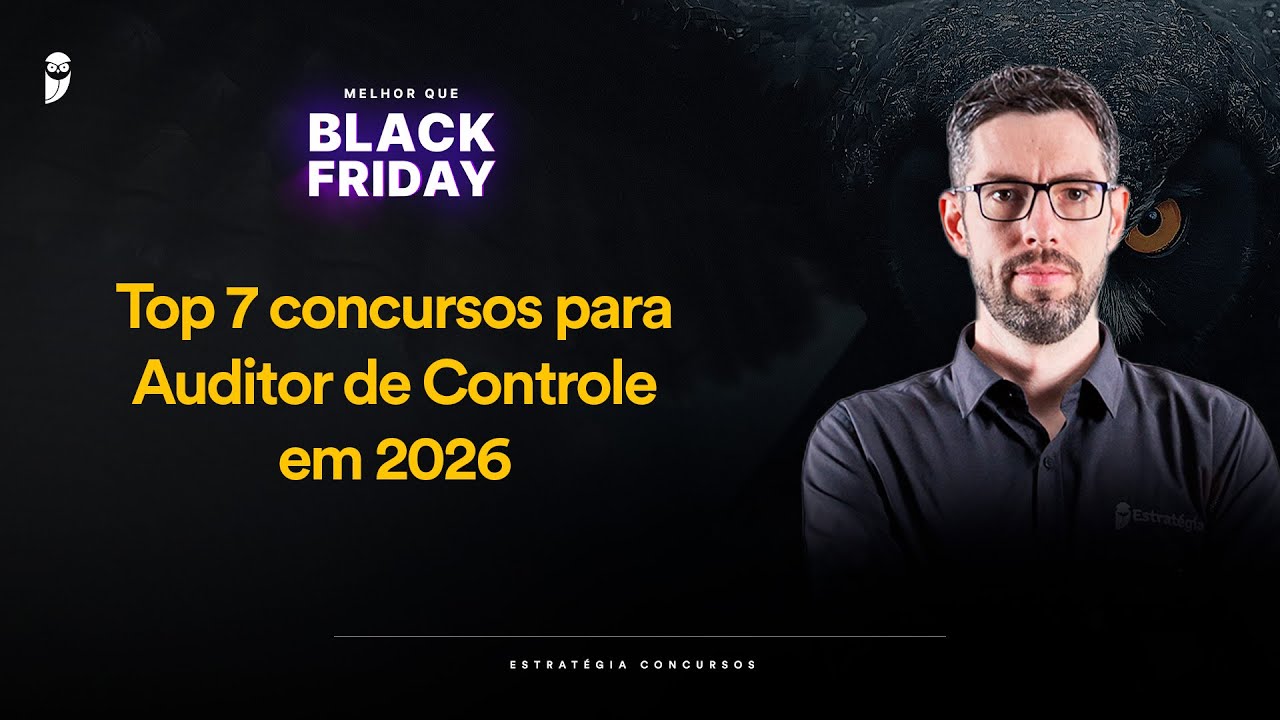 Top 7 concursos para Auditor de Controle em 2026 - Melhor que Black Friday 2025