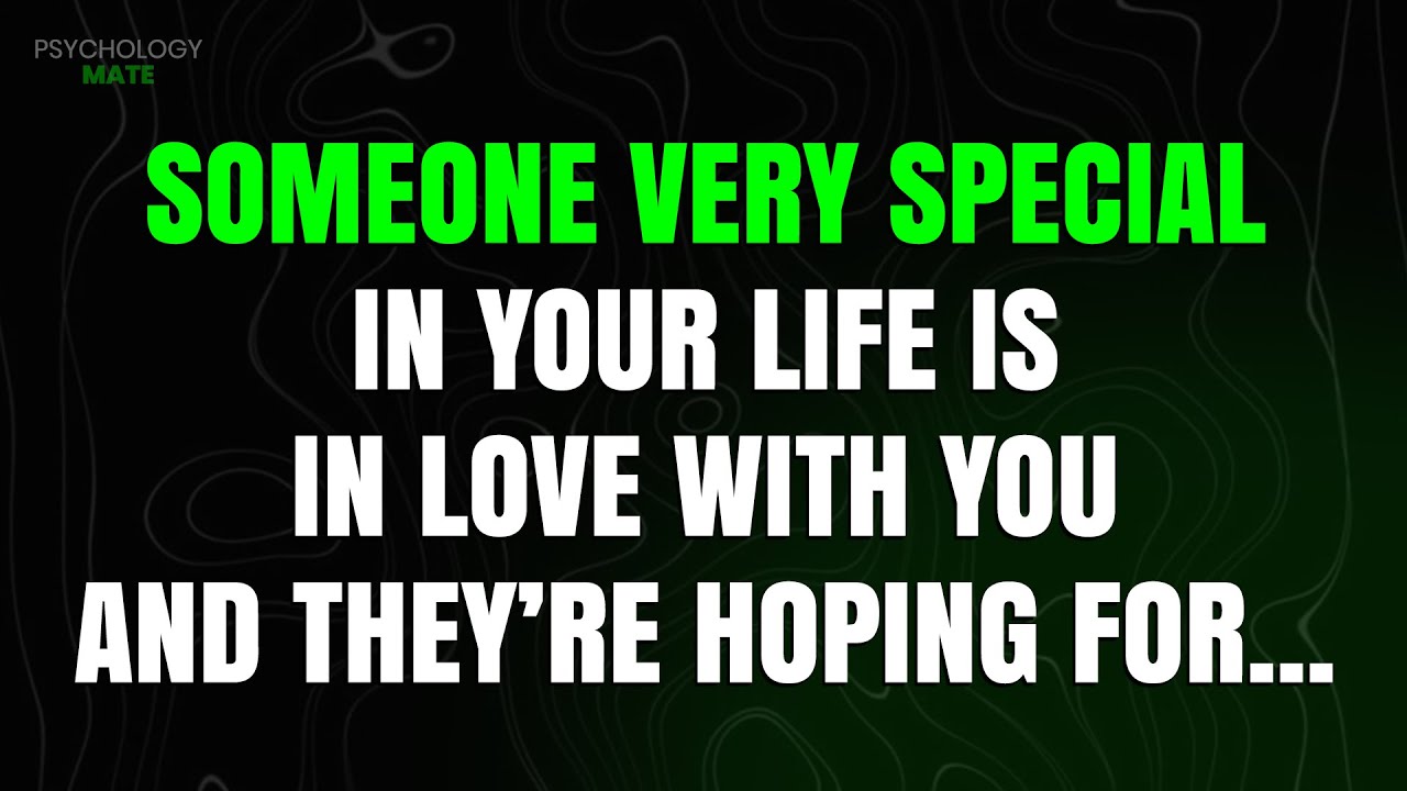 Someone Special Is Secretly In Love With You And They’re Hoping For (MUST WATCH) | Psychology Facts