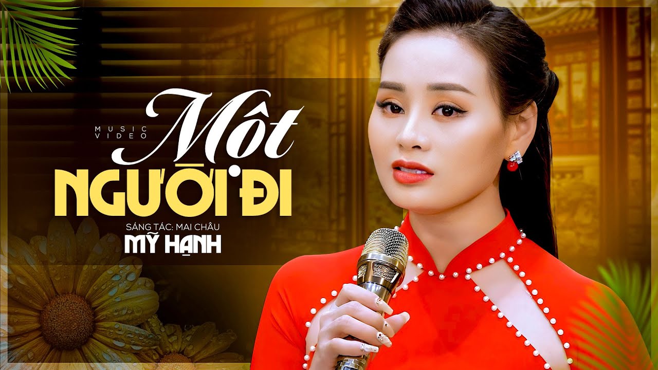 Một Người Đi - Mỹ Hạnh | Chinh nhân ơi xin anh chớ buồn