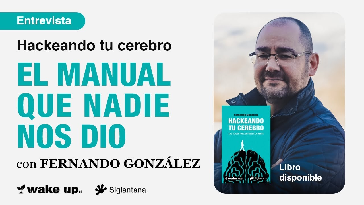 🧠 Hackeando tu cerebro: El manual que nadie nos dio - Entrevista con Fernando González #entrevista