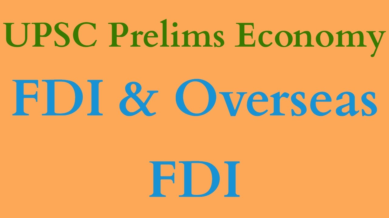 Foreign Direct Investment | FDI and OFDI | FDI & OFDI Trends 2015–2025 | UPSC Prelims Economy