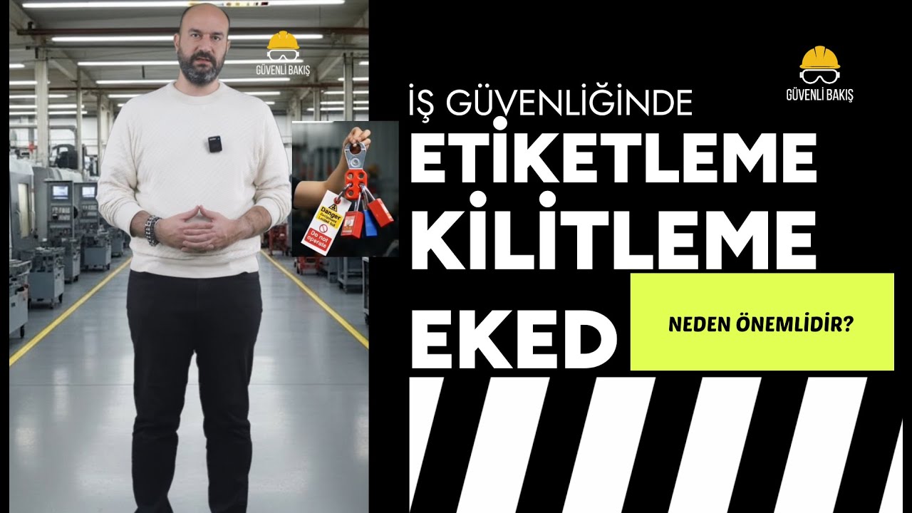 İŞ G&Uuml;VENLİĞİ BİR KİLİDE BAĞLI (EKED)-  EKED NEDİR ? ETİKETLEME KİLİTLEME Y&Ouml;NTEMLERİ VE UYGULAMA