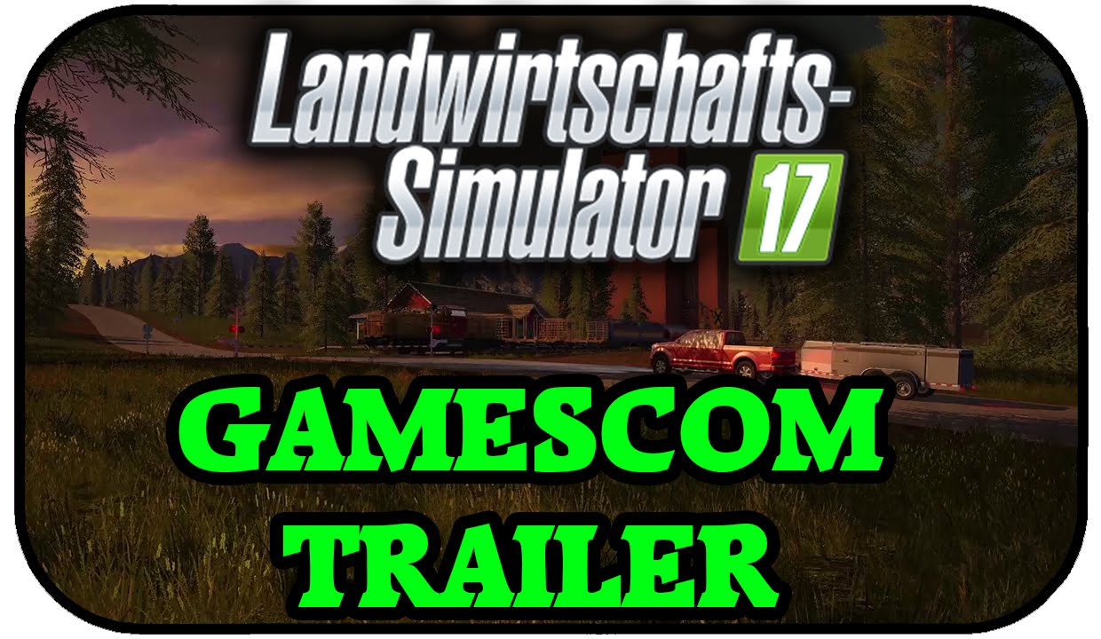 LS17 GAMESCOM TRAILER DEUTSCH! - FARMING SIMULATOR 17 TRAILER