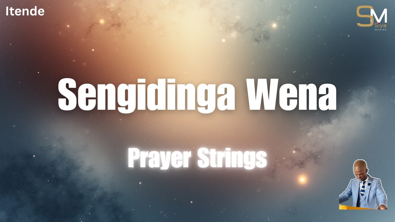 Itende: Prayer Strings | Sengidinga Wena | 🙏🙌🔴🔥| Moya Wami Nkosi Ulambele Wena