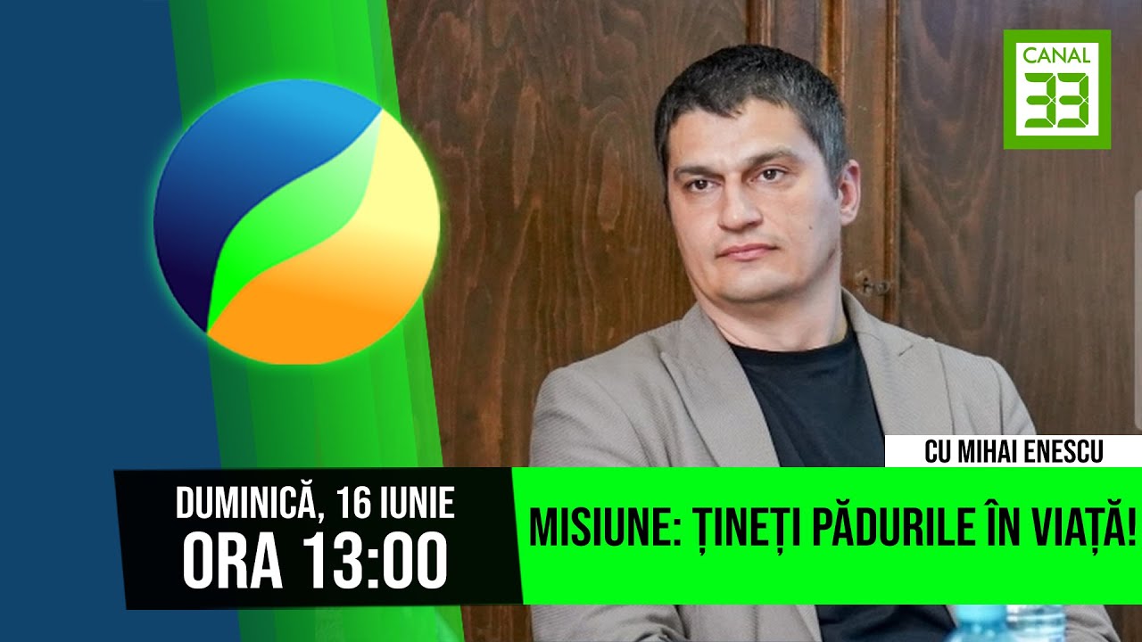 Misiune: „Țineți pădurile în viață!”, cu dr. ing. Mihai Enescu, silvicultor, USAMV București