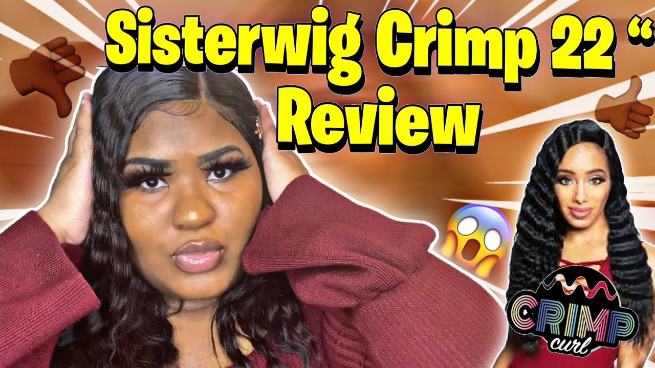 SISTER WIG CRIMP 22 WIG REVIEW *MUST WATCH #wiginstall #sisterwigs #lacefront #crimpstyle