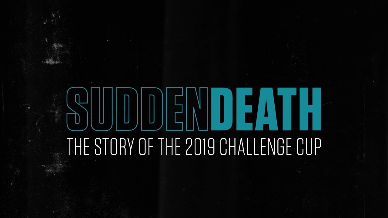 Sudden Death: The Story of the 2019 Challenge Cup