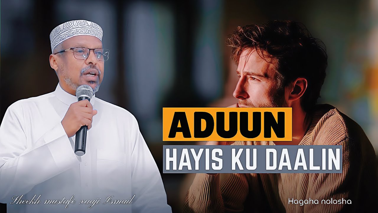 ADUUN BADAN WAXBA HAYISKU DAALIN ||DHIIRIGALIN ||SHEEKH MUSTAFE 