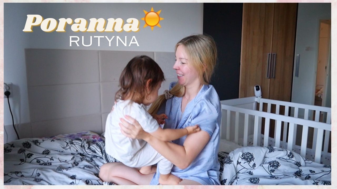 MOJA PORANNA RUTYNA Z 2 LATKIEM