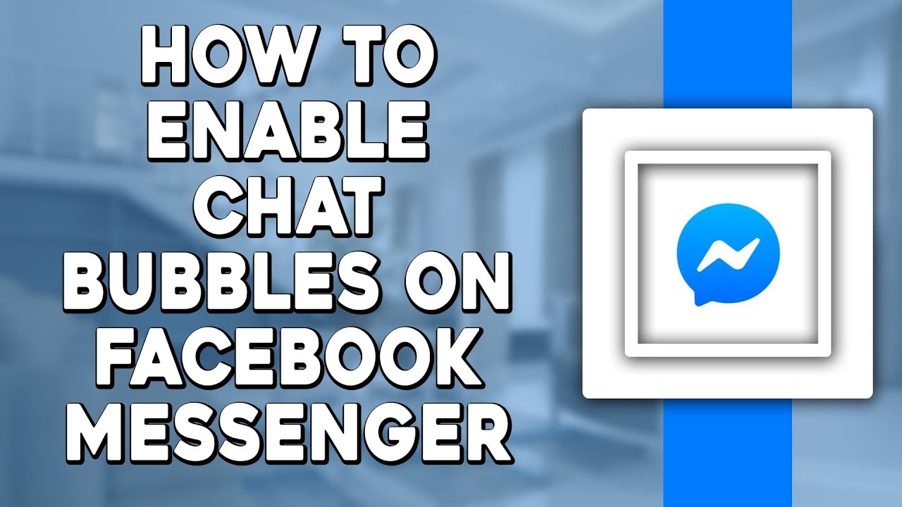 How To Enable Chat Bubbles On Facebook Messenger (Quick Tutorial)
