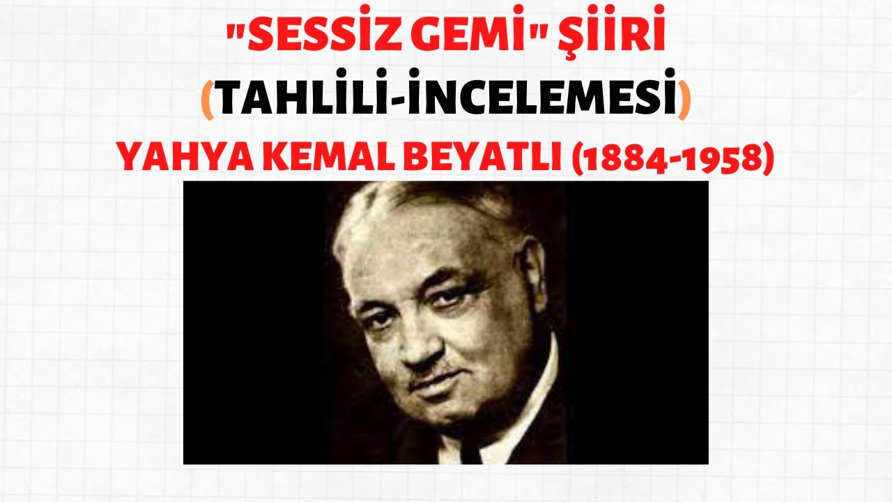 SESSİZ GEMİ ŞİİRİ TAHLİLİ - İNCELEMESİ  YAHYA KEMAL BEYATLI