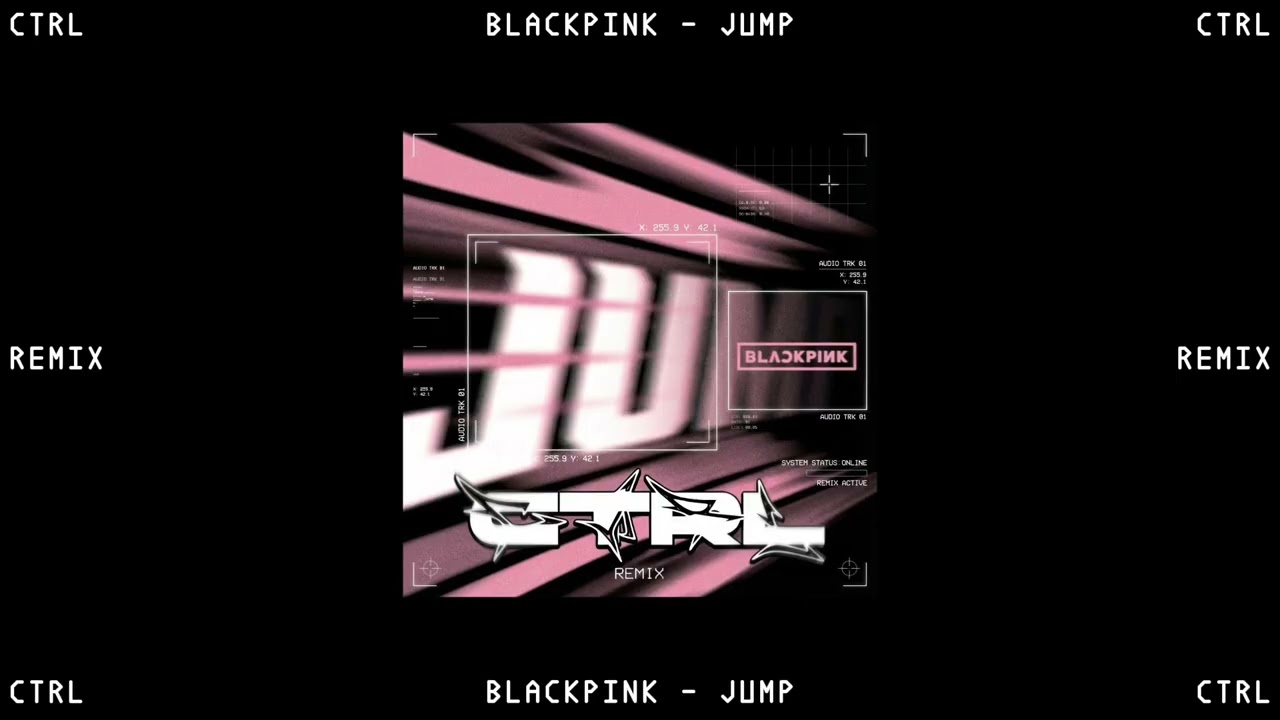 BLACKPINK - JUMP (CTRL REMIX) X TECHNO