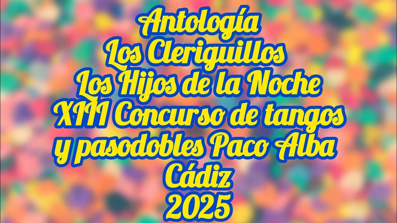 Antología Los Cleriguillos -Los Hijos de la Noche -XIII Concurso Peña Original Paco Alba- Cádiz-2025