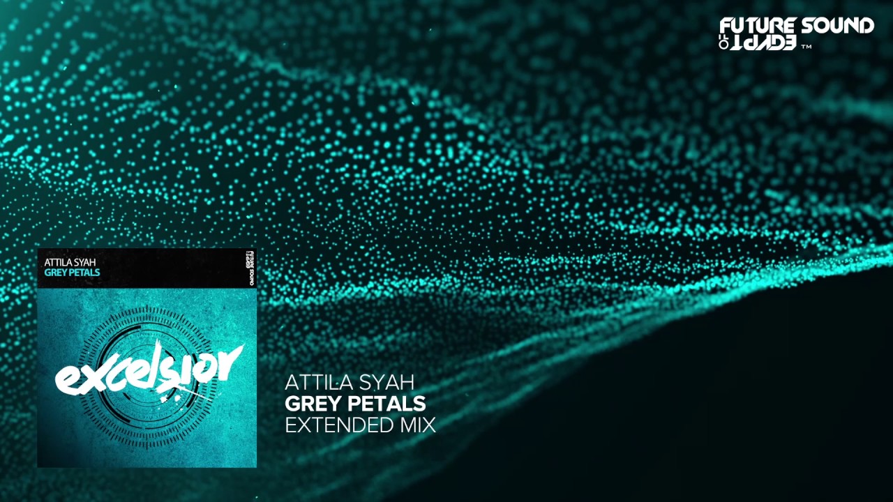 Attila Syah - Grey Petals (Extended Mix)