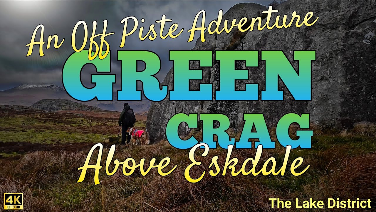 GREEN CRAG An Off Piste Adventure above Eskdale (The Lake District)