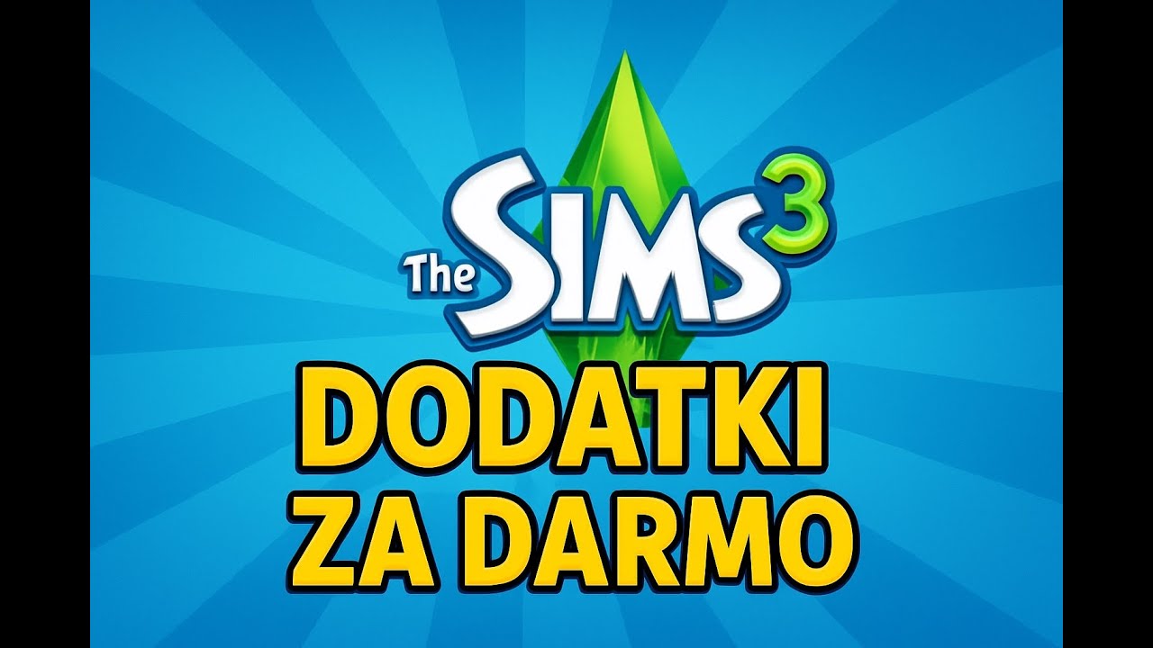 [STARE] THE SIMS 3 Poradnik - Dodatki za darmo
