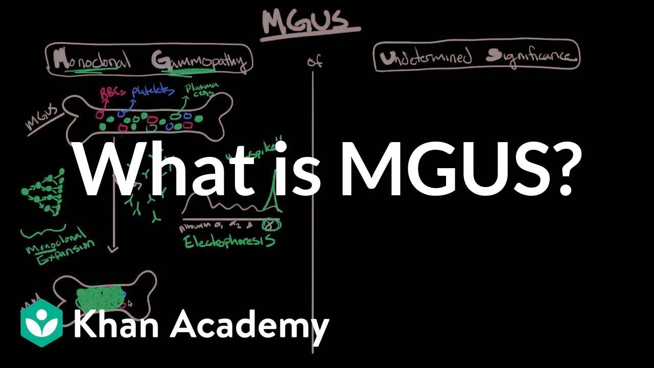 What is Monoclonal gammopathy of undetermined significance (MGUS)? | NCLEX-RN | Khan Academy