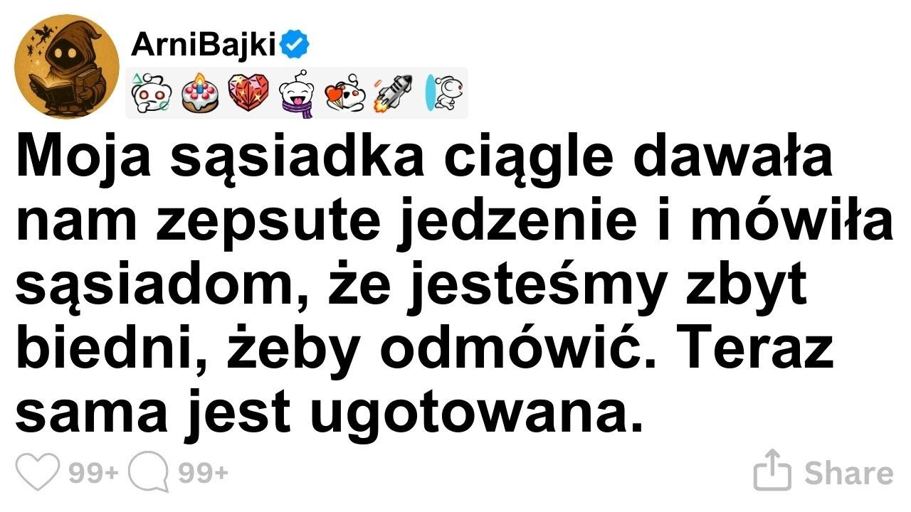[CALA HISTORIA] Moja sąsiadka ciągle dawała nam zepsute jedzenie i m&oacute;wiła sąsiadom, że jesteśmy zbyt