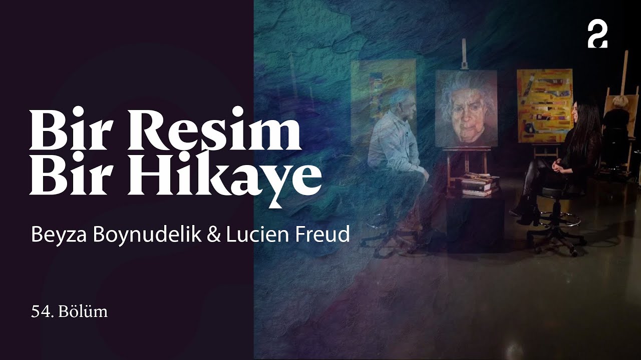 Beyza Boynudelik & Lucien Freud | Bir Resim Bir Hikaye | 54. Bölüm @trt2