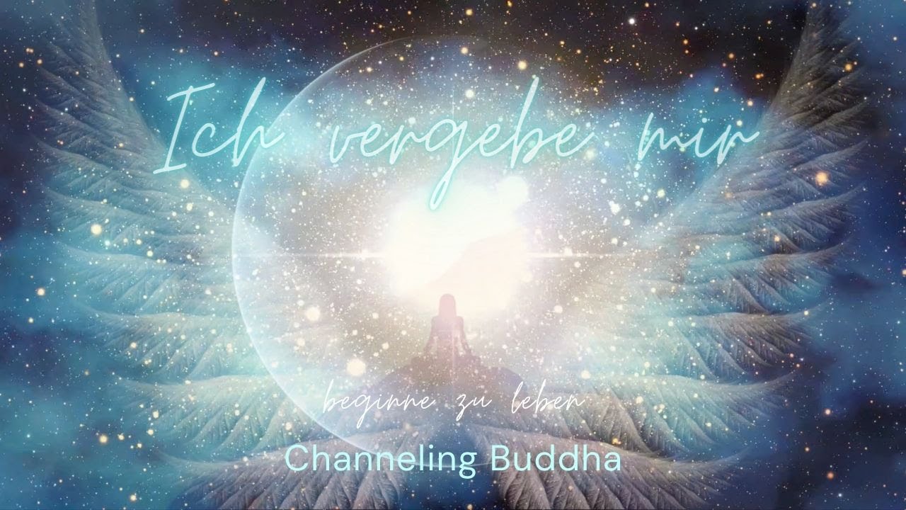 💗 Selbstvergebung 💗 Jammern / Schuldgef&uuml;hl beenden - beginne zu leben! 🌸 Channeling Buddha 🌟