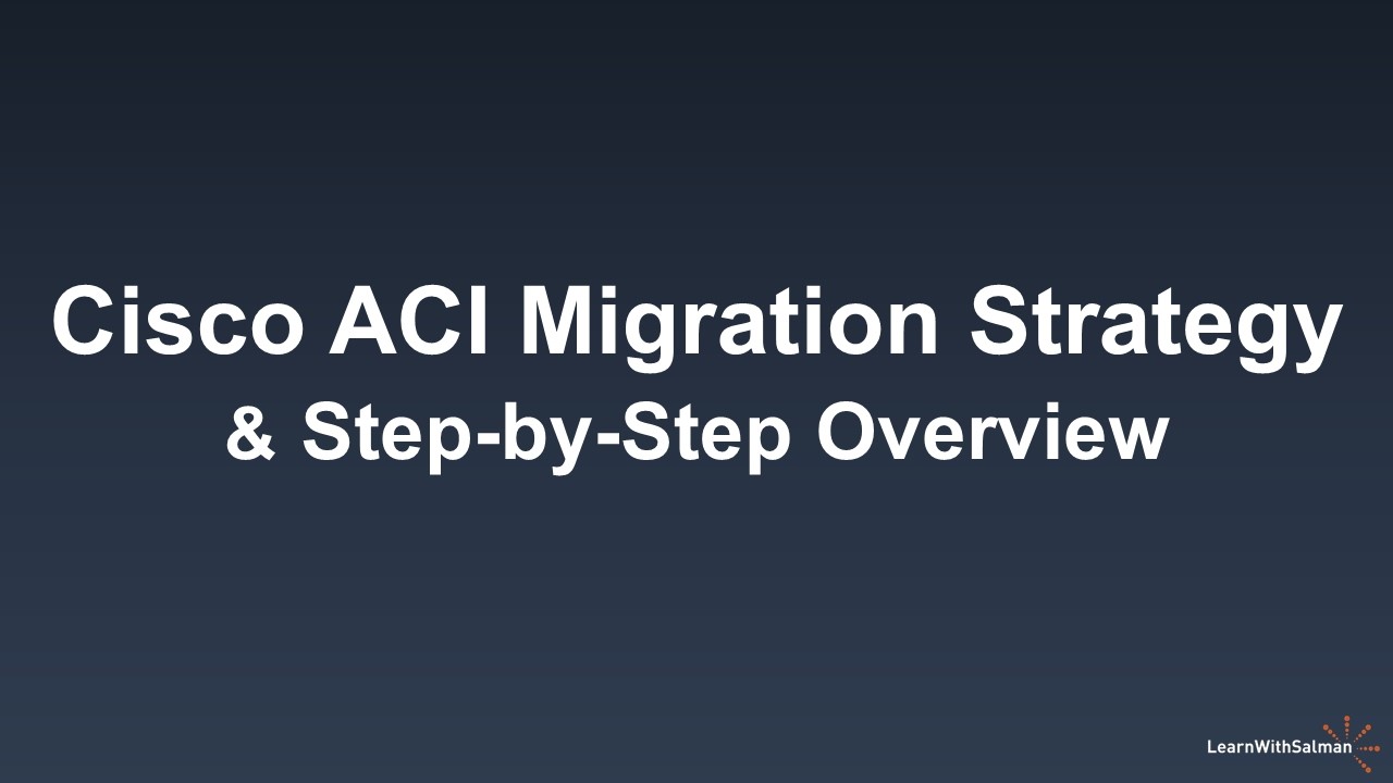 Cisco ACI Migration Strategy & Step by Step Overview