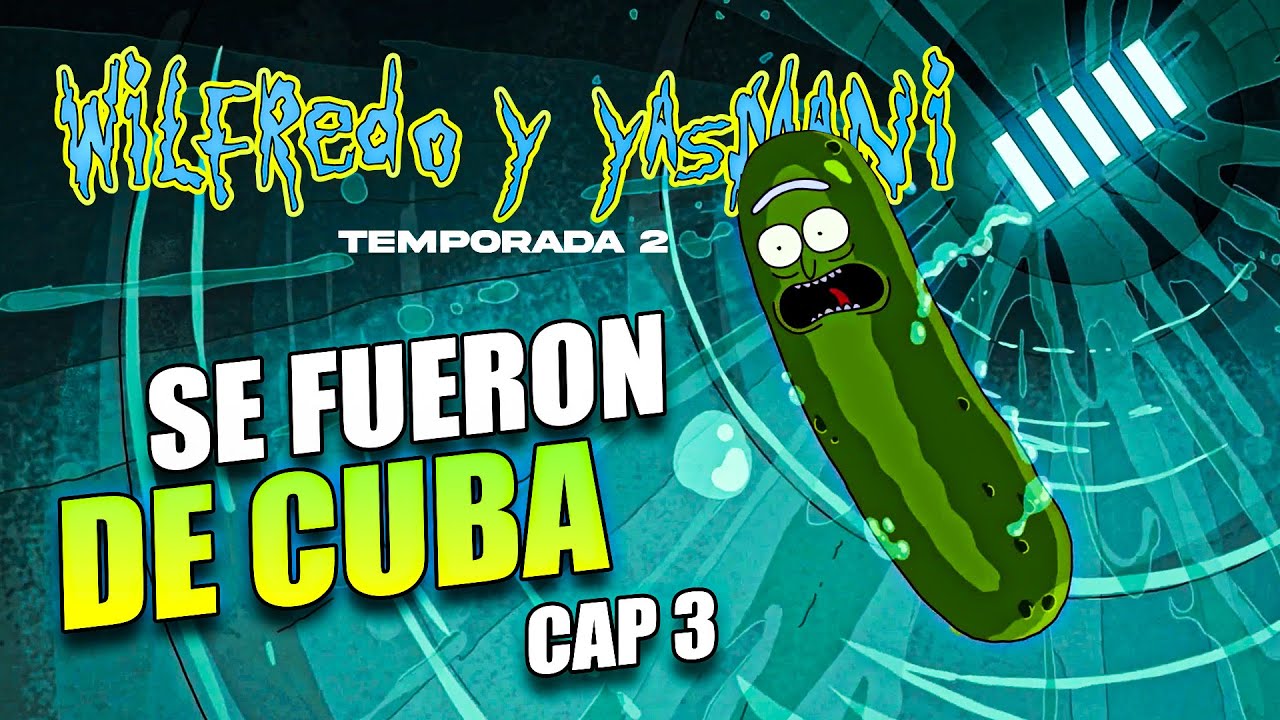 Wilfredo y Yasmany Episodio 3 LA HUIDA (Rick and Morty Cubanos)