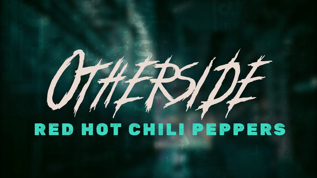 Red Hot Chili Peppers - Otherside / Lyrics