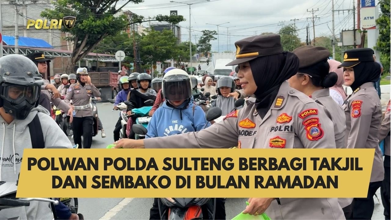 POLWAN POLDA SULTENG BERBAGI TAKJIL DAN SEMBAKO DI BULAN RAMADAN