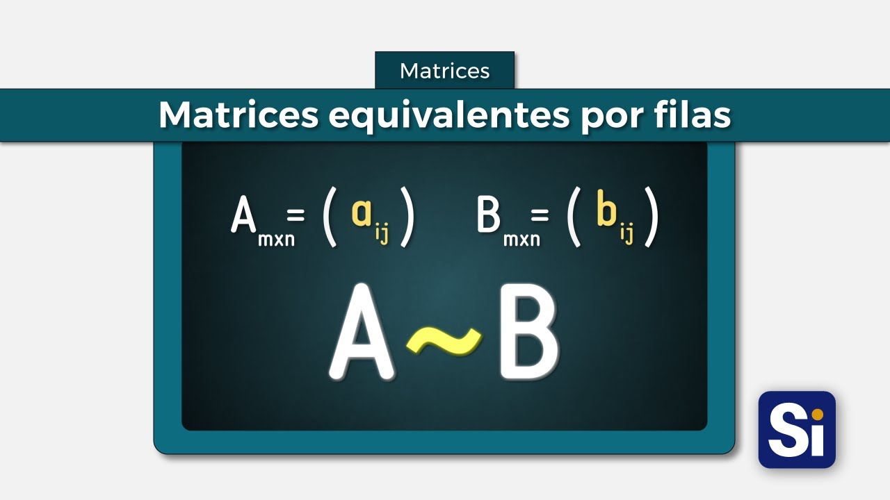 Matrices equivalentes por filas (o columnas) | Operaciones elementales | Matrices | Álgebra lineal