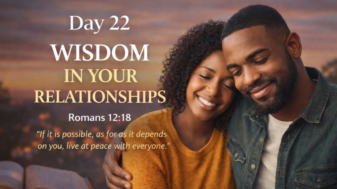 Day 22: Wisdom in Your Relationships