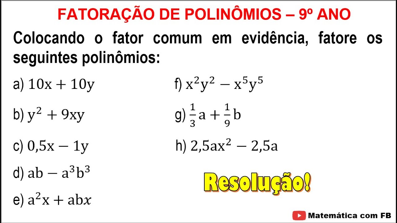 Colocando o fator comum em evidência, fatore os seguintes polinômios