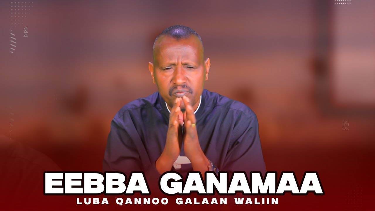 Eebba Ganamaa Luba Qannoo Galaan Waliin / 715