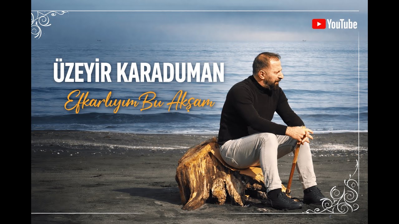 ÜZEYİR KARADUMAN – Efkârlıyım Bu Akşam ⭐
