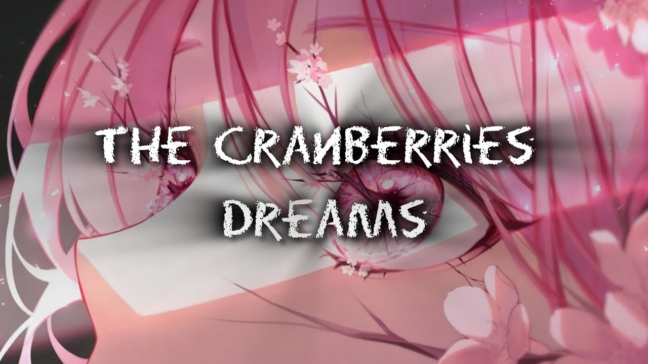 The Cranberries - Dreams/Nightcore
