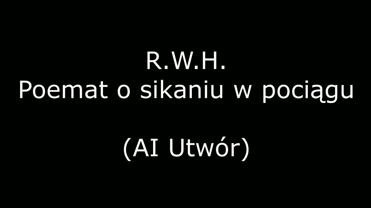 R.W.H. - Poemat o sikaniu w pociągu