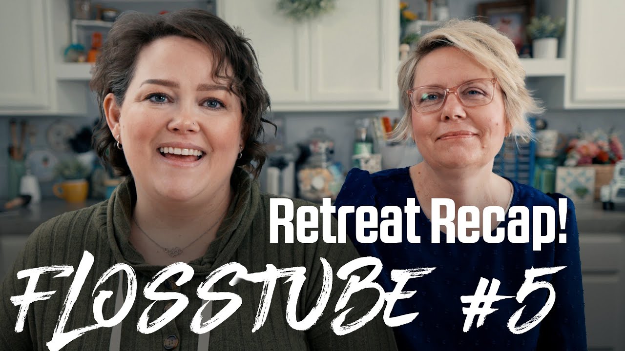 Flosstube #5 Retreat Recap