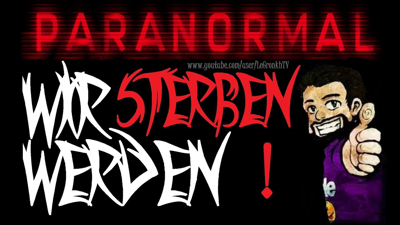 Gronkh - Wir werden sterben! [Song] ★ Let's Play Paranormal