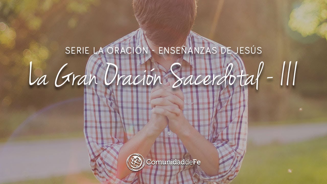 La gran oración sacerdotal III