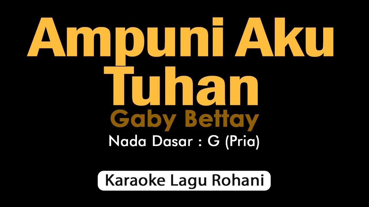 AMPUNI AKU TUHAN (Gaby Bettay) Karaoke Rohani Nada Pria