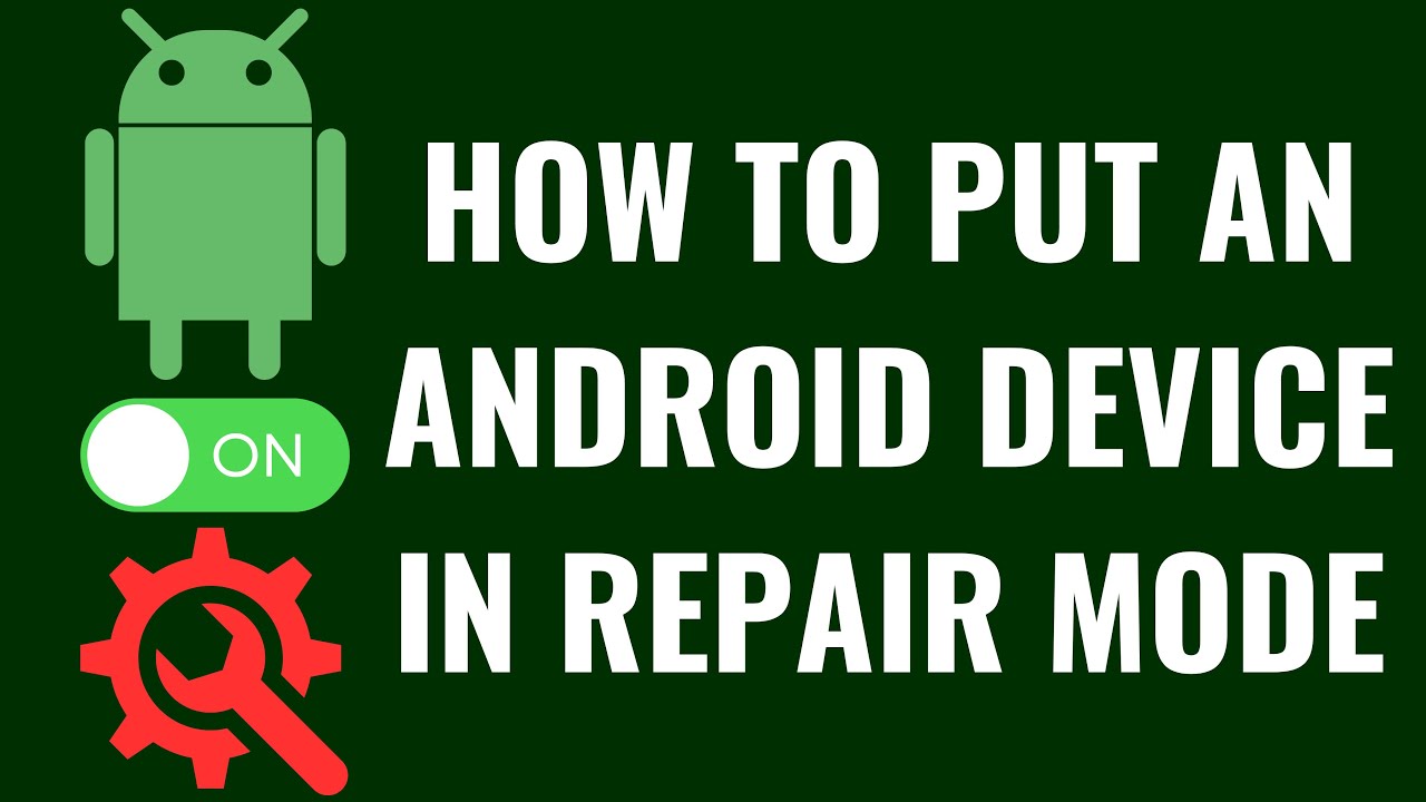 How to Put an Android Device in Repair Mode