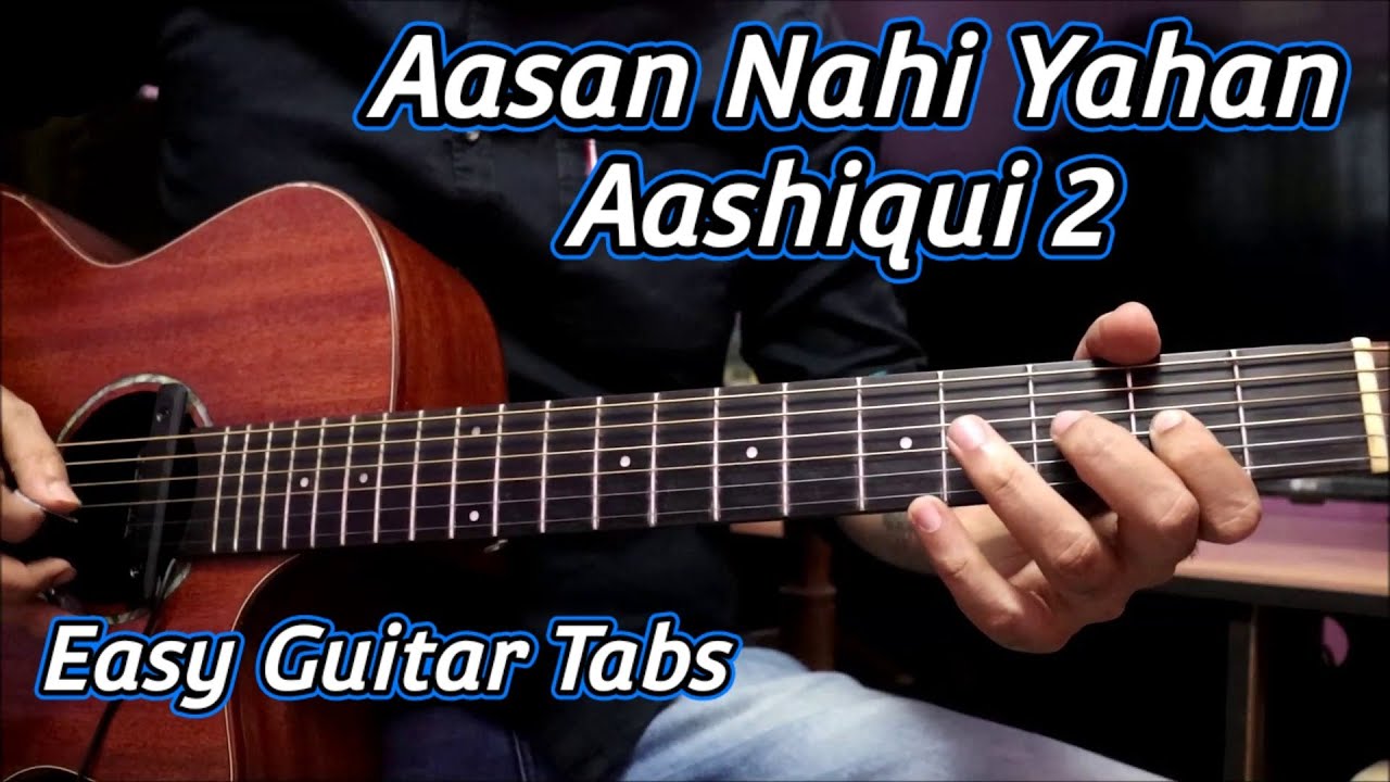 Aasan Nahi Yahan(Arijit Singh) - Aashiqui 2 | Easy Guitar Tabs Lesson