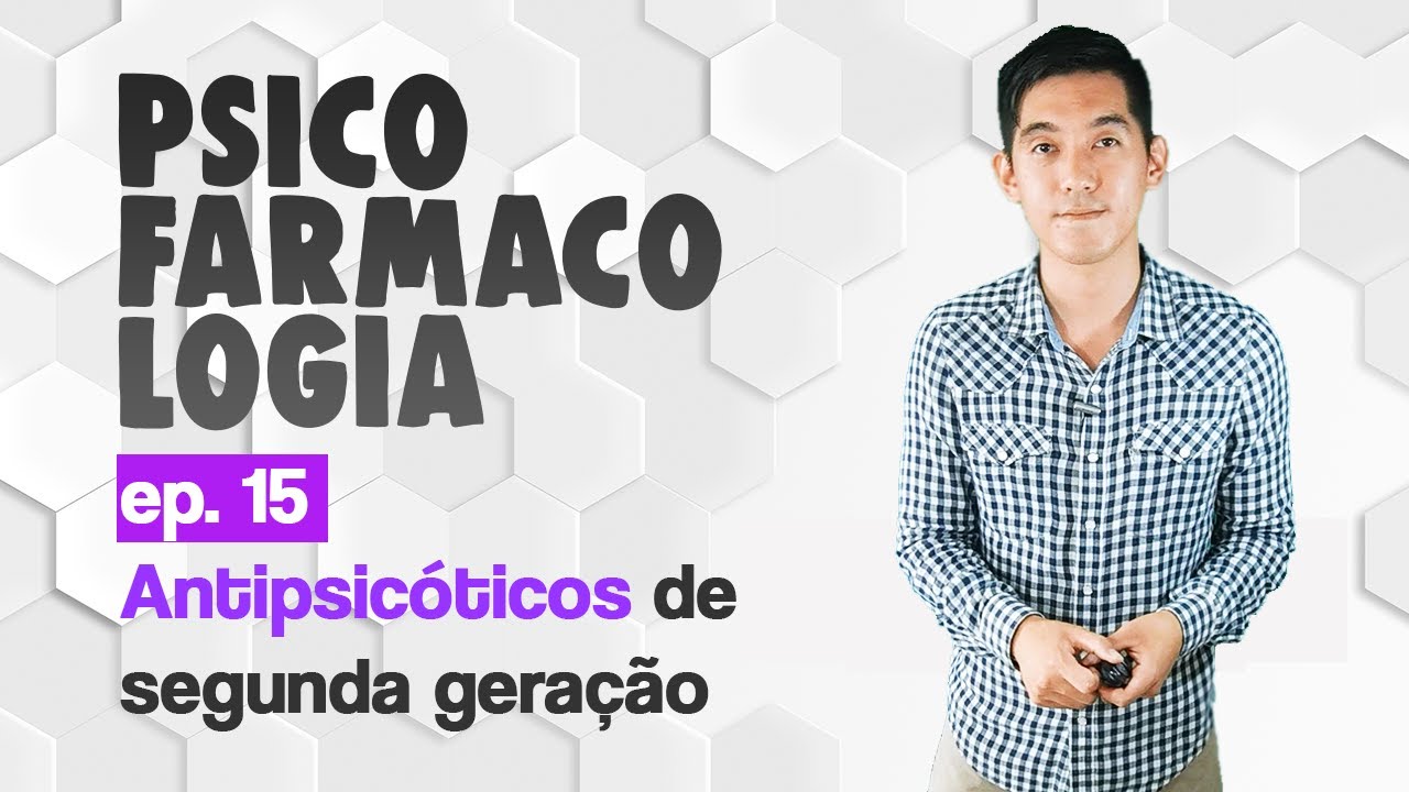 Ep.15 Antipsicóticos de 2ª geração: risperidona, quetiapina, aripiprazol, etc | Psicofarmacologia