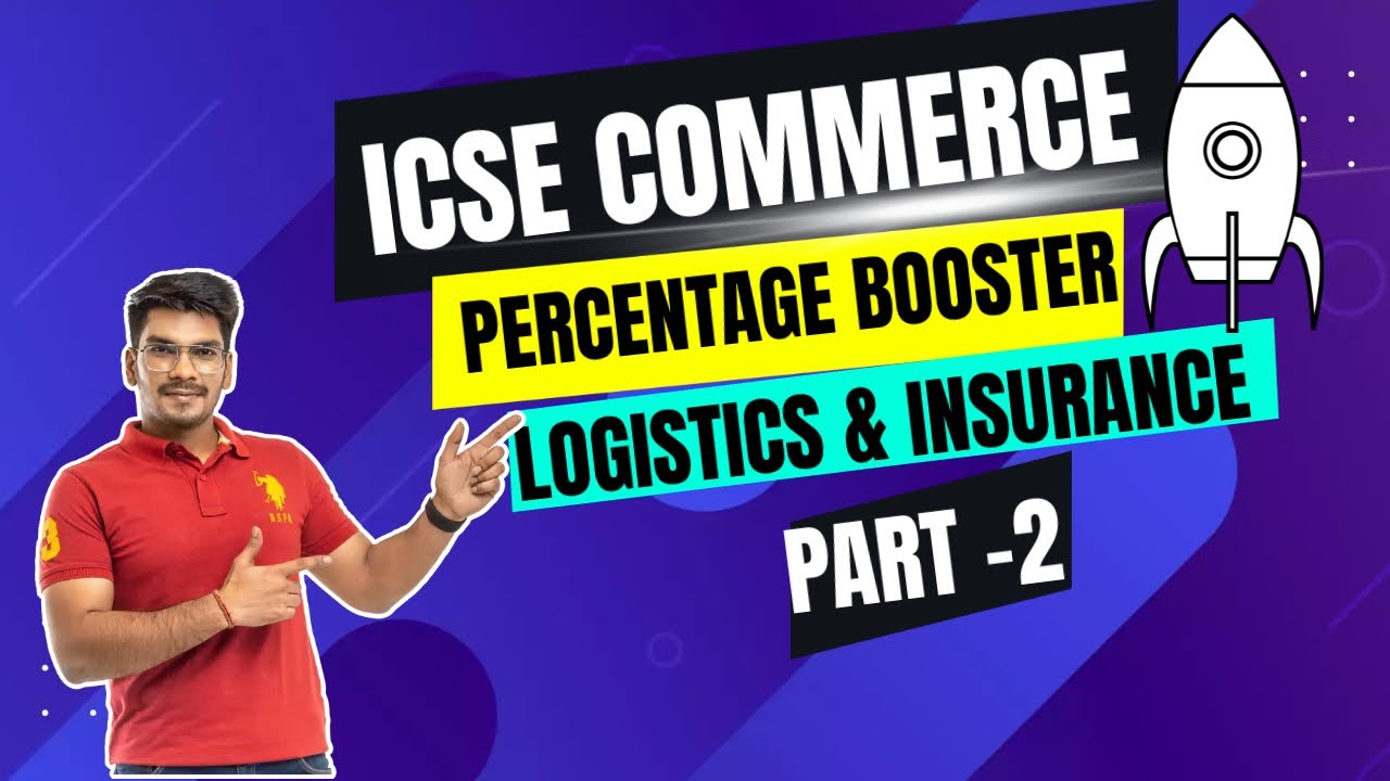 logistics & Insurance | ICSE Commerce CLASS 10 | Part 2
