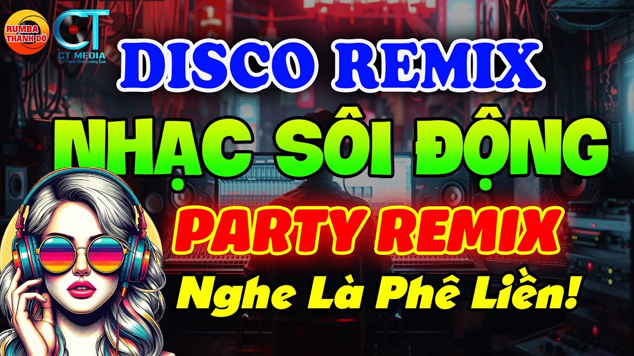BASS CỰC MẠNH NHẠC TRẺ DISCO SÔI ĐỘNG REMIX - NHẠC TUYỂN CHỌN 