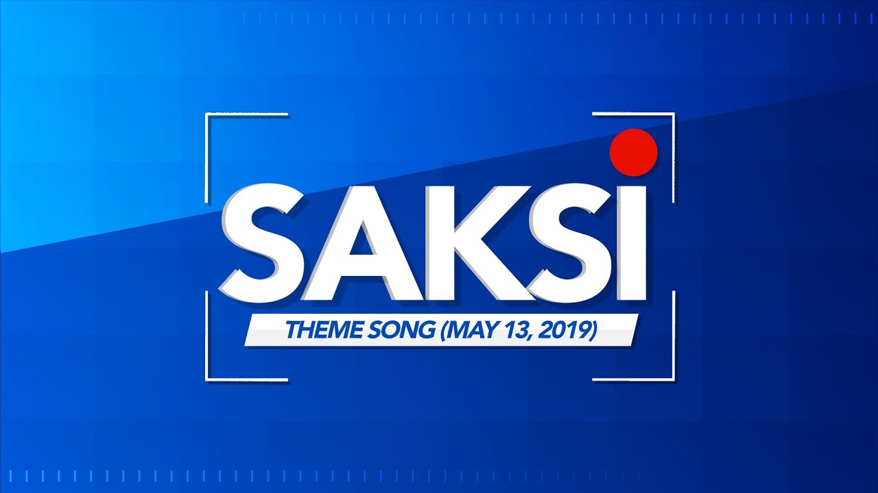 Saksi Theme Song (May 13, 2019) | Updated/Edited Version