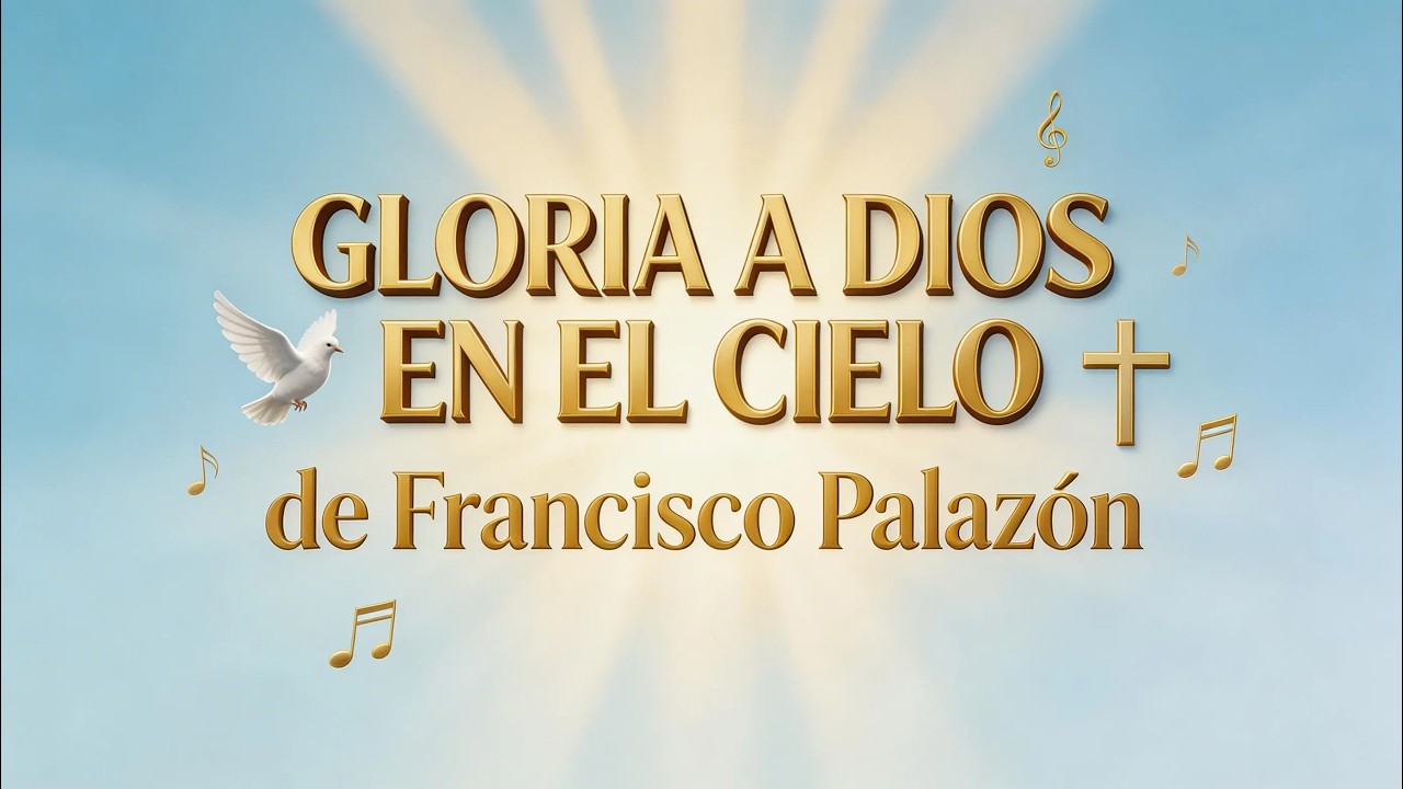 Gloria a Dios en el cielo | Canto del Gloria para la Misa | Francisco Palazón