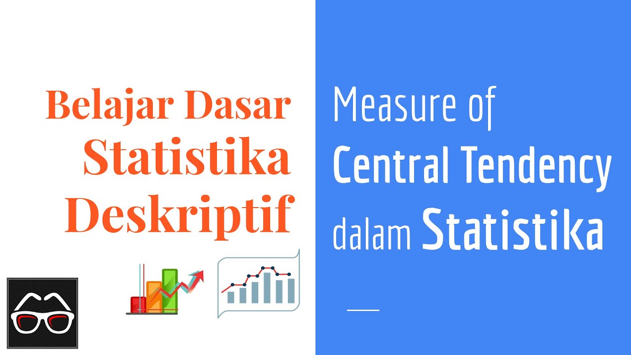 Statistika 07 | Pengukuran Tendensi Sentral dalam Statistika | Measure of Central Tendency