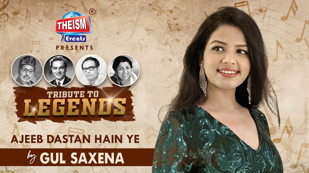 Ajeeb Dastan Hai Yeh | Gul Saxena |  | Tribute To Legends | Theism Events